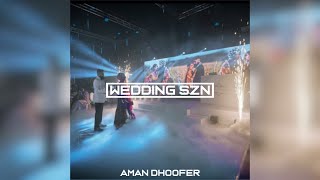 Wedding SZN (Official Mix) | Aman Dhoofer | Latest Punjabi Songs Bhangra Mix 2022