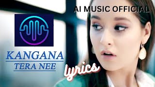 Kangna Tera Ni Song Lyrics | Long Mare Lashkare Song Lyrics | AI MUSIC OFFICIAL