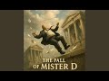 The Fall of Mister D