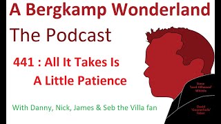 Podcast 441 : All It Takes Is A Little Patience *An Arsenal Podcast