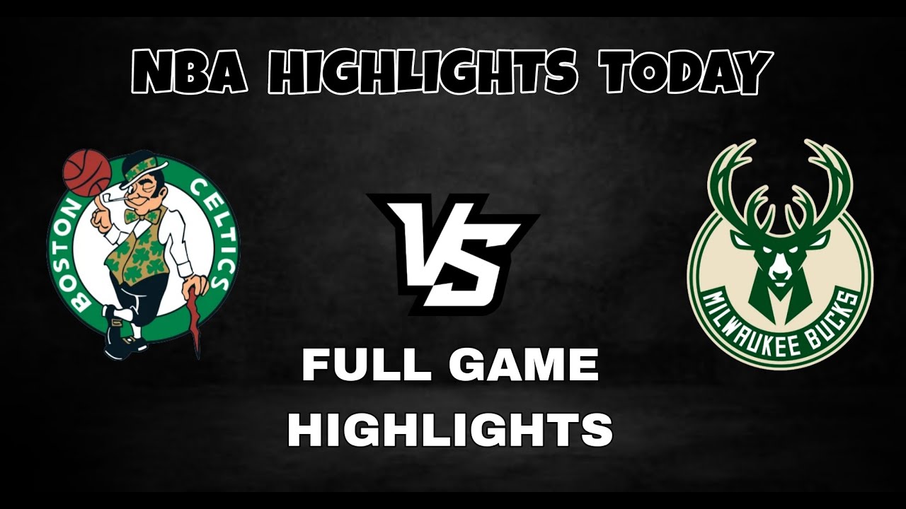 NBA Full Game Highlights | Boston Celtics Vs Milwaukee Bucks | BOS Vs ...