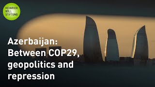 Between COP29, geopolitics and repression: What role do values play in our Azerbaijan policy?