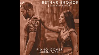 BETHAR SHOHOR - Montu Pilot - (Piano Cover) - Anirudhya Das | #StayHome