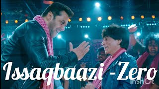 Zero -Issaqbaazi (Full Song)  | Shah Rukh Khan | Salman Khan | Divya Kumar | Sukhwinder Singh