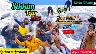 Sikkim Tour || Ep-4 || Lachen to Lachung|| Yumthang valley \u0026 Zero point||🏔️