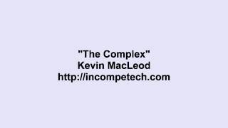 Kevin MacLeod ~ The Complex