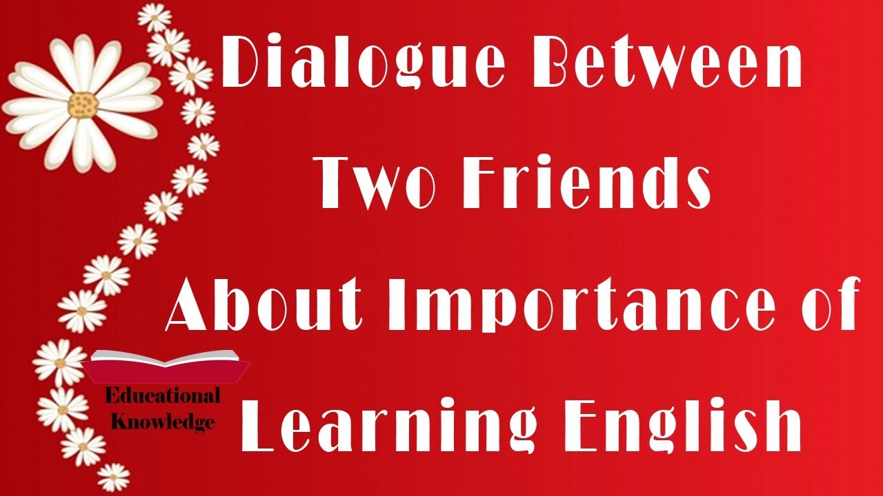 Dialogue Between Two Friends About Importance Of Learning English - YouTube