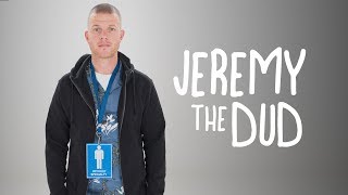 Jeremy the Dud | Official