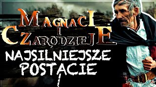 TOP 7 najpotężniejszych postaci MAGNACI I CZARODZIEJE