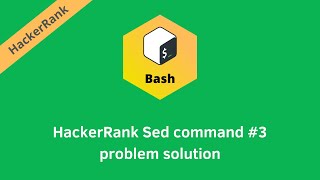 HackerRank Sed command #3 problem solution | Linux Shell problems solutions | Programmingoneonone