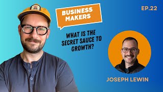 Business Makers - Growth Through Connection w/ Joseph Lewin