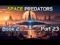 HFY Reddit Stories: SPACE PREDATORS (Part 23) Book 2 | Sci-fi Story