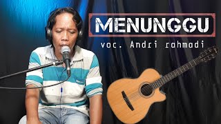 MENUNGGU - cipt. H. Rhoma irama ( voc. Andri rahmadi ) akustik