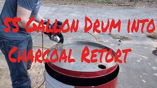 Making a Charcoal Retort from a 55 Gallon Drum