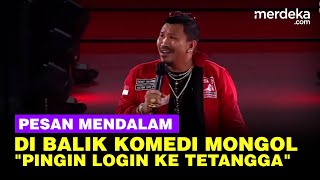 Pesan Mendalam di Balik Komedi Mongol, Singgung Pingin Login ke Tetangga