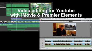 Video editing for Youtube - iMovie & Premiere Elements