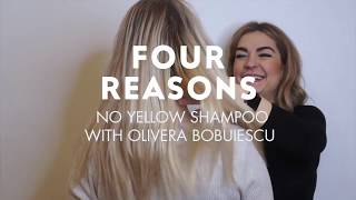 Four Reasons No Yellow Shampoo with Olivera Bobuiescu