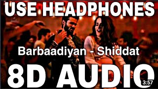 Barbaadiyan tumse he hai song | shiddat | 8D audio song #song #8daudio #barbaadiyan