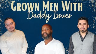 Grown Men With Daddy Issues
