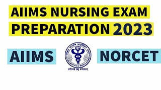 AIIMS Nursing Exam Preparation 2023 - AIIMS NORCET 2023
