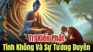 Tri Kiến Phật, Tính Không và Sự Tương Duyên.#TriKienPhat#PhatGiao#TuHanh