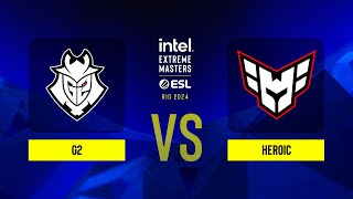 G2 vs. Heroic - IEM Rio 2024 - Group B