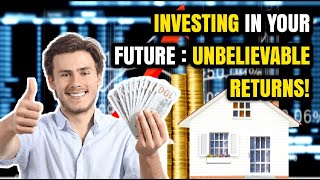 Investing in Your Future Unbelievable Returns