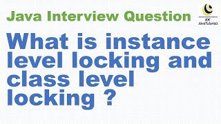 What is instance level locking and class level locking? || Java Object Locking interview question