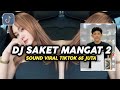 DJ SAKET MANGAT 2 SOUND FYP TIKTOK VIRAL 65 JUTA