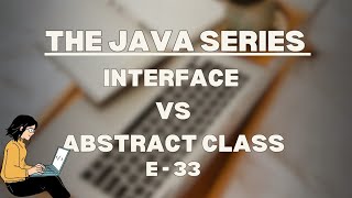 Interface VS abstract class in Java | The Java Series | E33