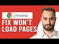 How To Fix Google Chrome Won't Load Pages (How To Troubleshoot Google Chrome Not Loading Pages)