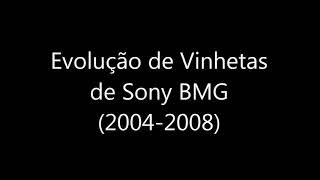 Evolução de Vinhetas da Sony BMG (2004-2008)