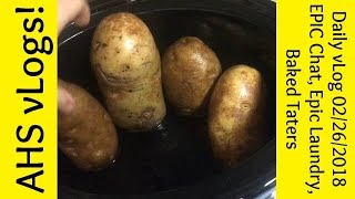 Daily vLog 02/26/2018 EPIC Chat, Epic Laundry, Baked Taters |AHS vLogs!