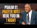 PSALM 91 PRAYER WILL HEAL YOU IN 1 NIGHT