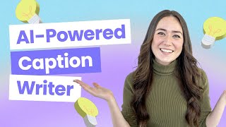 Get The Perfect Instagram Caption Every Time With Later's New AI Caption Writer!