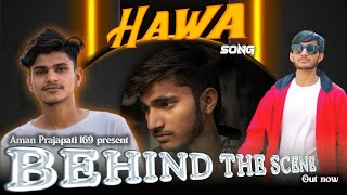 BTS of Hawa song🎵By @DHANOURAWALATYAGI 🎤| Yakshat Difway🎥 | Aman prajapati | vlog | Full bc😂