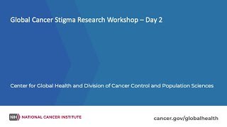 Global Cancer Stigma Research Workshop – Day 2