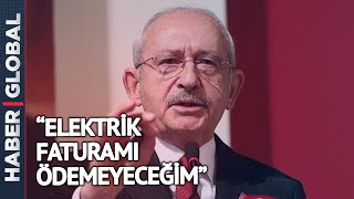 Kemal Kılıçdaroğlu: Elektrik Faturamı Ödemeyeceğim