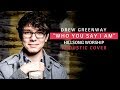 Who You Say I Am - Hillsong Worship (Live Acoustic Cover by Drew Greenway)