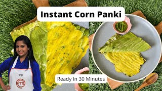 Instant Corn Panki ! Unique Dish From Mumbai. Perfect Healthy Snack Ready in 30 min.