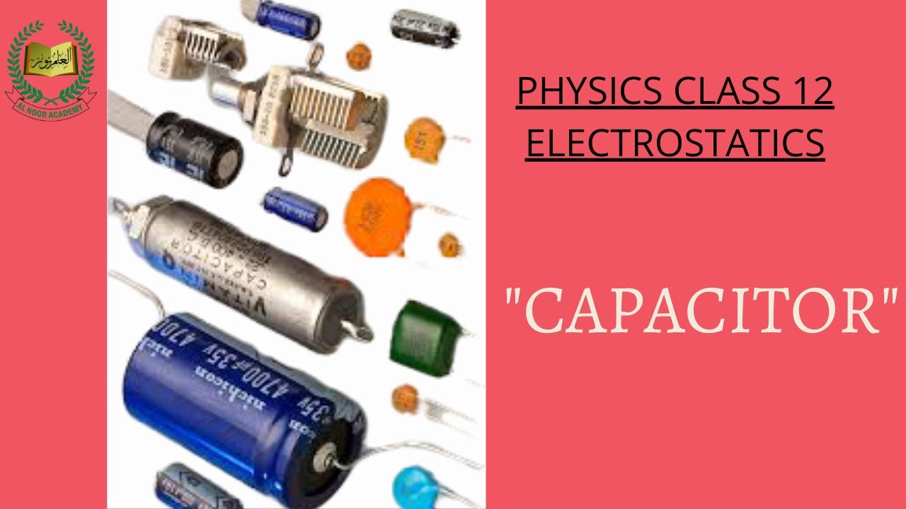 Capacitor Physics Class 12 Chapter 12 Electrostatics Youtube