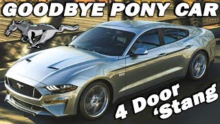 Why the 4 Door Mustang May Mark the END of the Ford Pony Car!