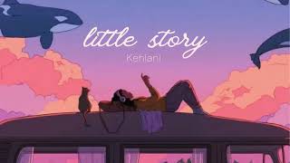 Vietsub | little story - Kehlani | Lyrics Video