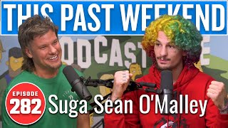 Suga Sean O'Malley | This Past Weekend w/ Theo Von #282