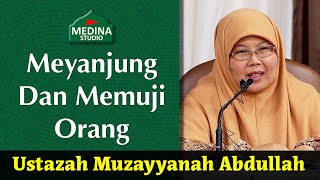 🎬Ustazah Muzayyanah Abdullah - Meyanjung Dan Memuji Orang Tanpa Diketahui Keadaan Sebenar