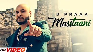 MASSTAANI (HD Video) | B Praak | Jaani | Latest Punjabi Songs 2023 | New Punjabi Sad Songs 2023