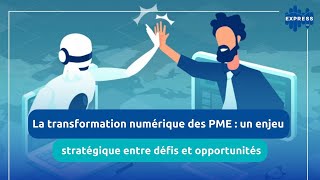 Digitalisation des PME : Comment relever les défis et exploiter les opportunités ?