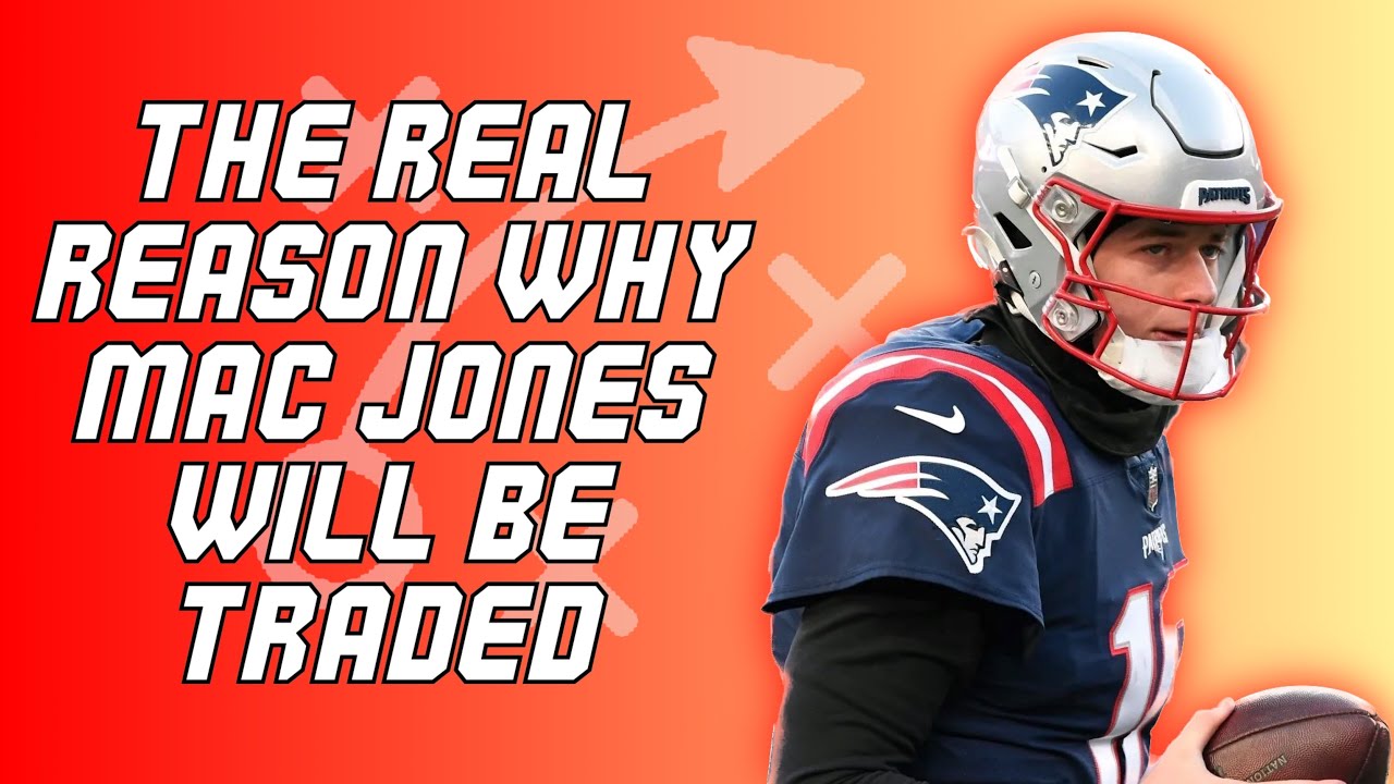 The Real Reason The Patriots Will Trade Mac Jones - YouTube