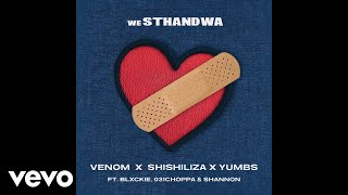 Venom, Shishiliza, Yumbs - weSthandwa (Official Audio) ft. Blxckie, 031 Choppa, Shannon