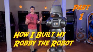 How I Built Robby the Robot (Part 1)